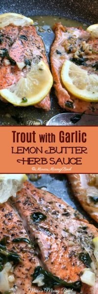 Trout with Garlic Lemon Butter Herb Sauce - Maria's Mixing Bowl
