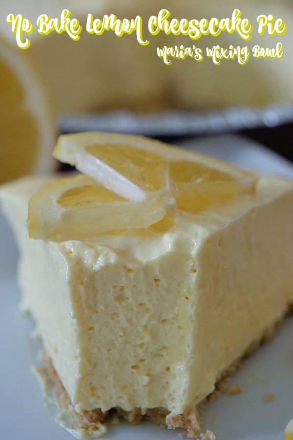 No-Bake Lemon Cheesecake Pie - Maria's Mixing Bowl