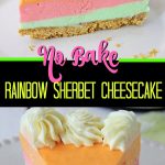 No Bake Rainbow Sherbet Cheesecake