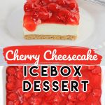 Cherry Cheesecake Icebox Dessert