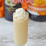 single buttery nipple shot with buttershots and bailelys in the background with the name in text for pinterest