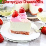 slice of strawberry champagne cheesecake on a white plate with the name in text for pinterest