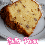 slice of butter pecan pound cake on a plate