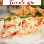 slice of southern tomato pie on a small plate.
