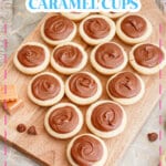 Caramel cookie cups on a wooden cutting board.