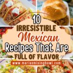 10 Irresistible Mexican-Inspired Dinners That Make Every Night Feel Like a Fiesta mexican recipes collage