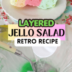 Layered jello salad pinterest pin with salad on top and green jello being stirred in a clear bowl on the bottom.